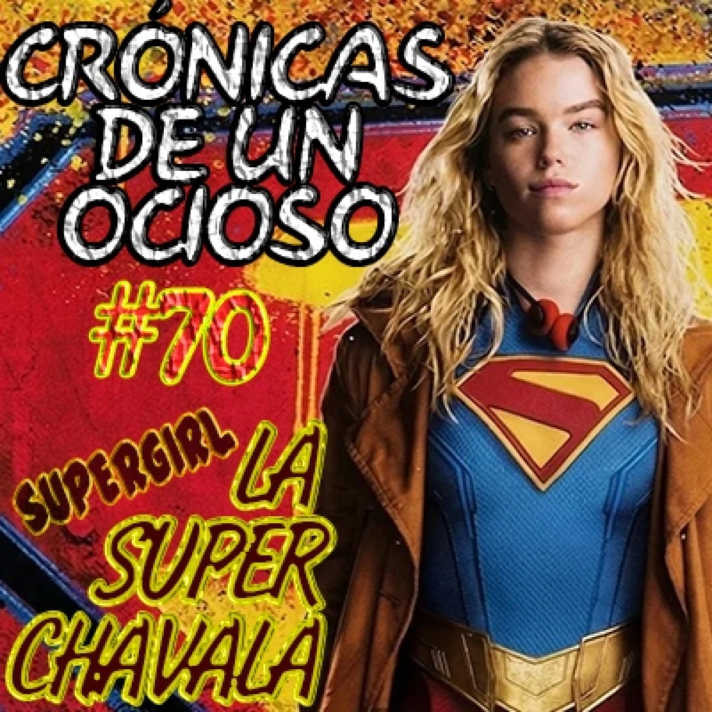 La Crónica 70 | La Super Chavala (Supergirl 2026) episode artwork
