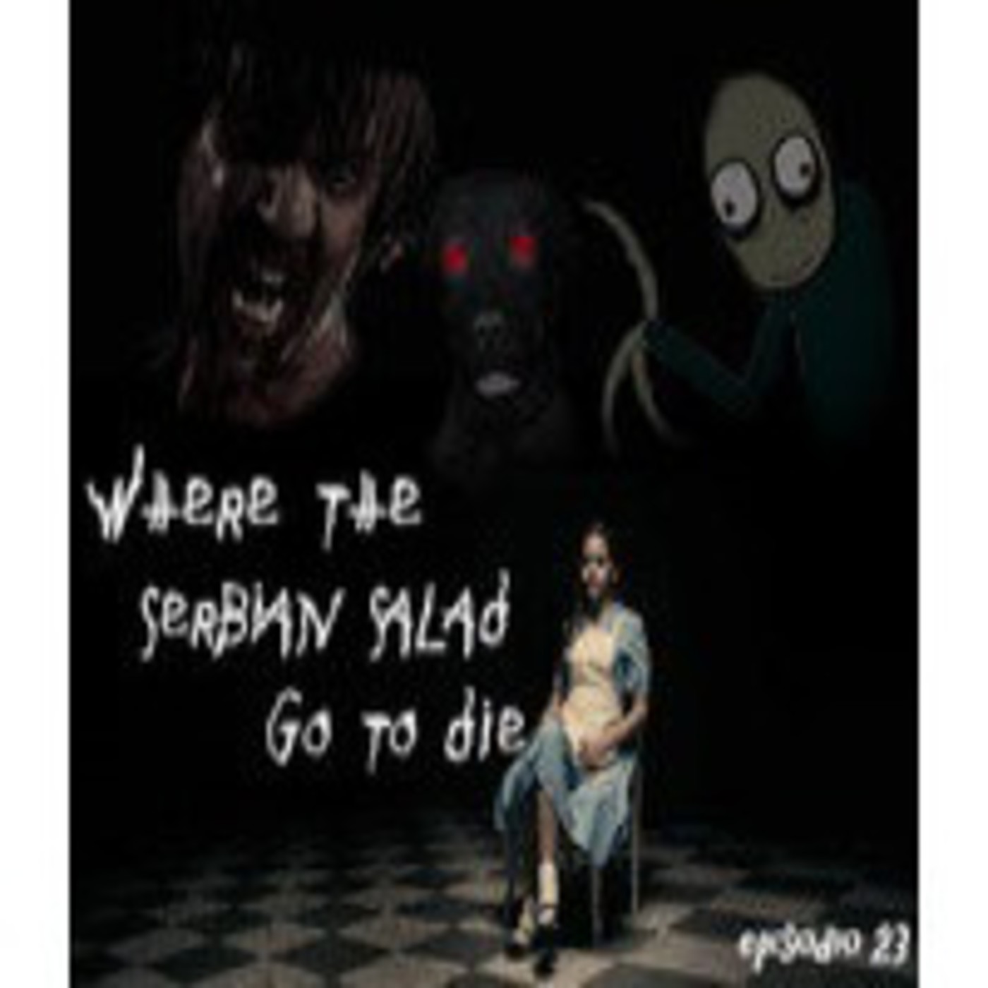 Episodio 23 - Where the serbian salad go to die