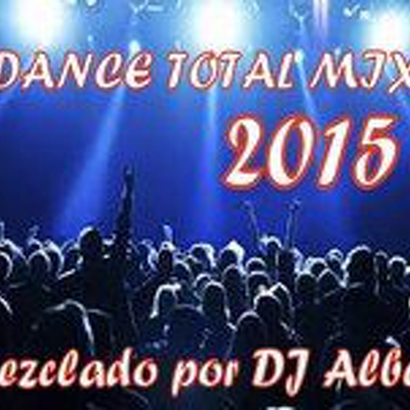 DANCE TOTAL MIX 2015 Mezclado por DJ Albert episode artwork
