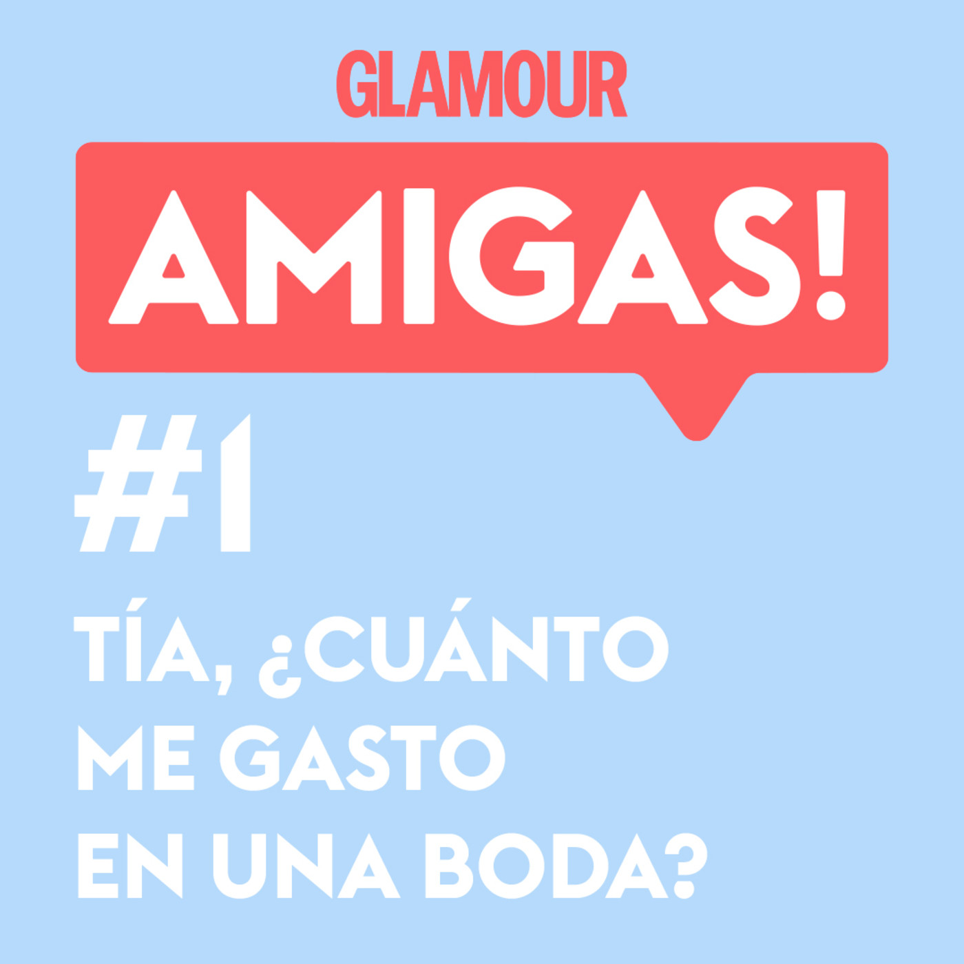 Glamour Amigas! #1: Tía, ¿cuánto me gasto en una boda? Con Analía Plaza.