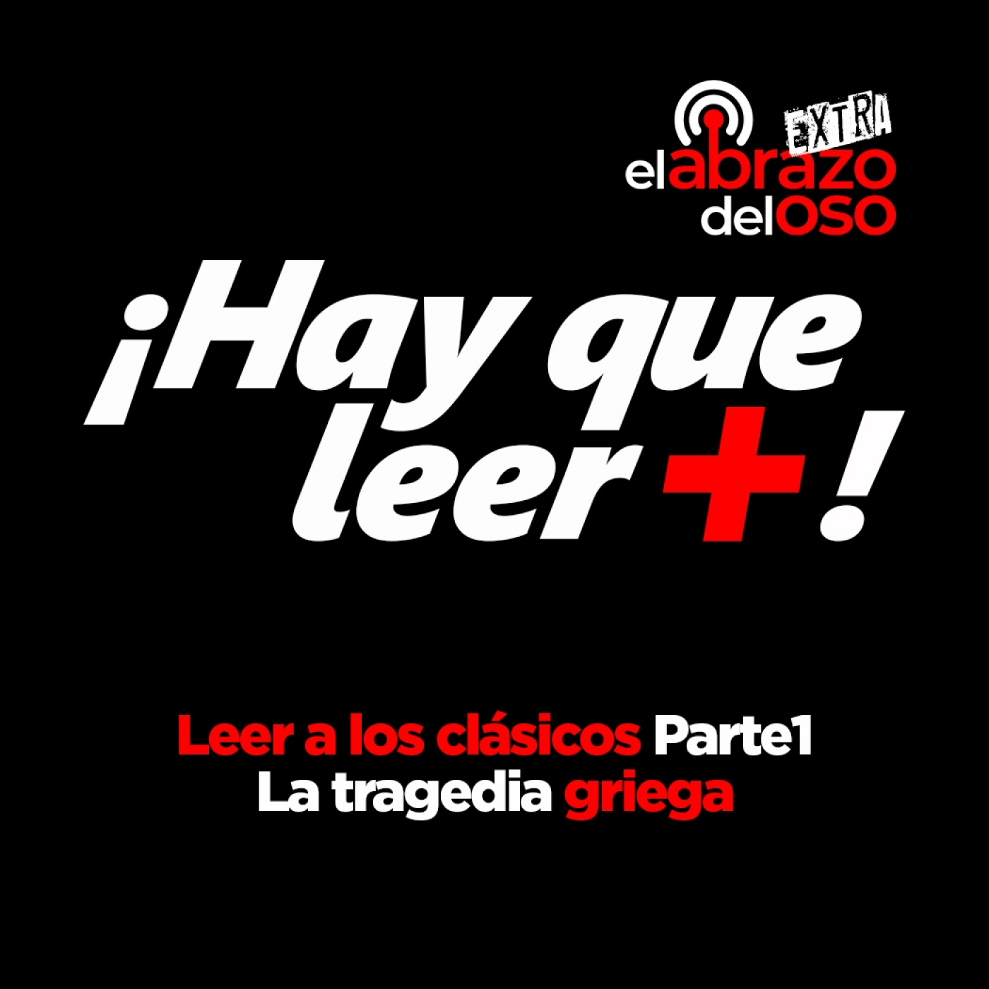 Leer a los clásicos 1: La tragedia griega - Hay que leer + - El Abrazo del Oso - Episodio exclusivo para mecenas