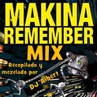 MÁKINA REMEMBER MIX Recopilado y mezclado por DJ Albert