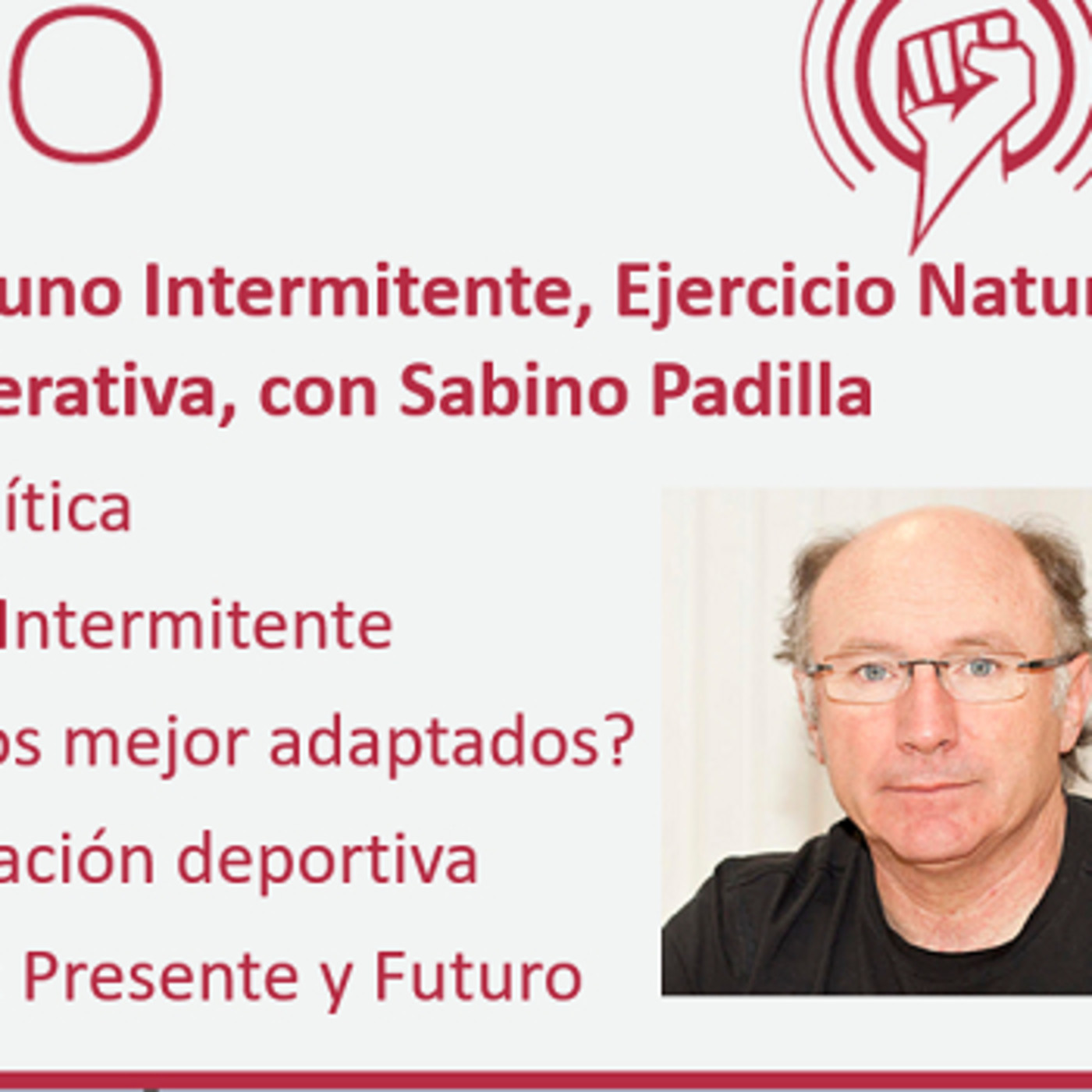 204: Dieta Paleolítica, Ayuno Intermitente, Ejercicio Natural, Sueño y Medicina Regenerativa, con Sabino Padilla
