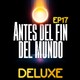 Antes del Fin del Mundo | Ep 17 | Deluxe (en directo con Ibai y mucho más)