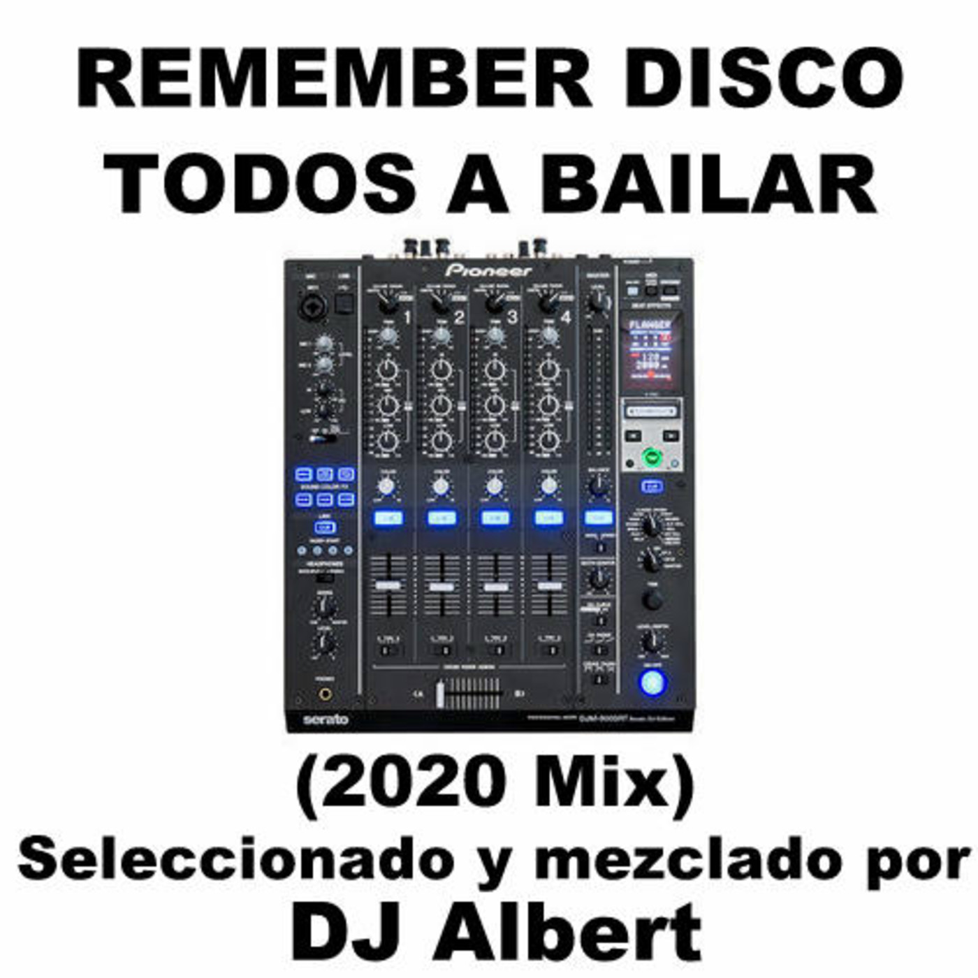 REMEMBER DISCO TODOS A BAILAR (2020 Mix) Seleccionado y mezclado por DJ Albert episode artwork