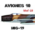 Aviones 10 #68 MiG-19 Combate Evolucionante - URSS Guerra Fría