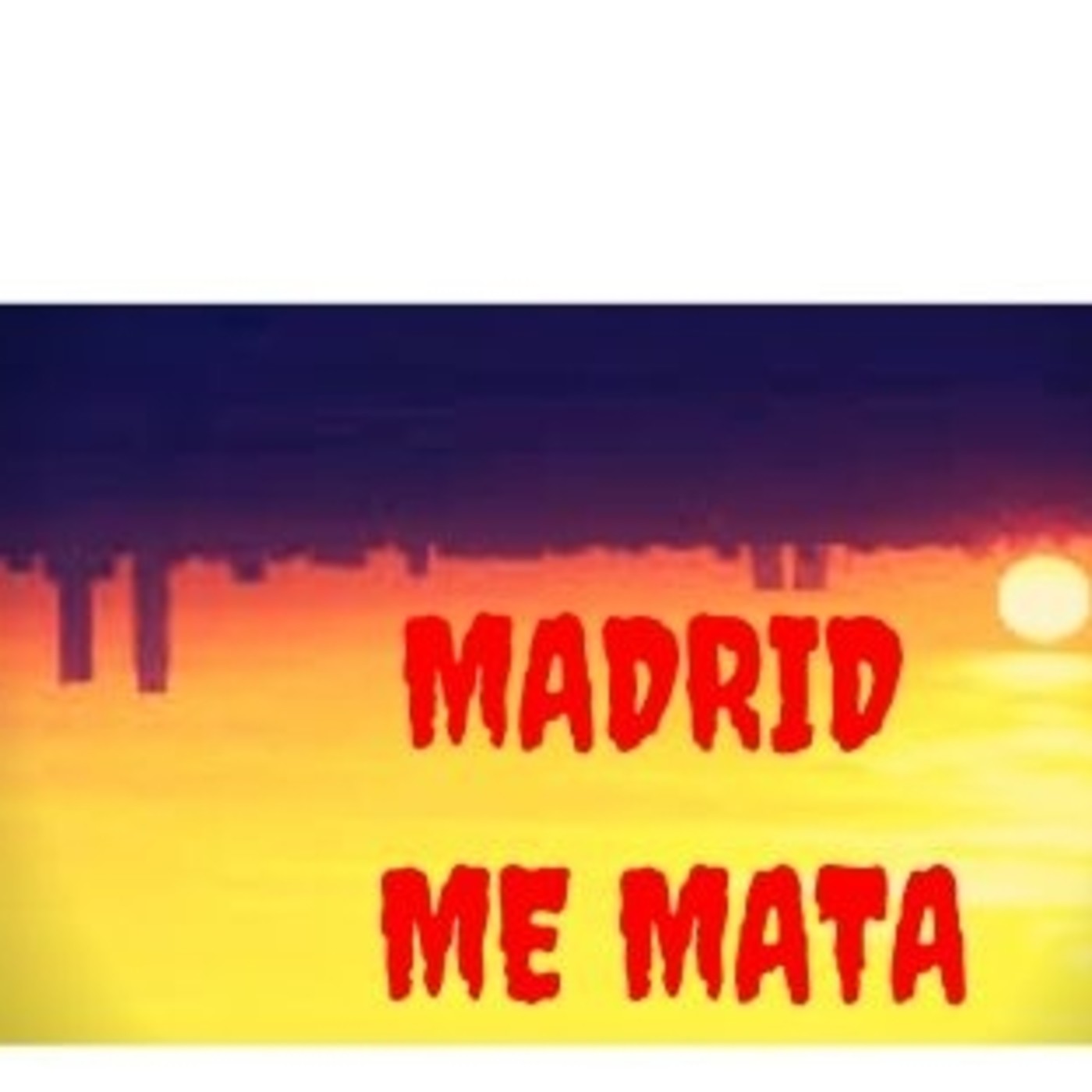 TODO NOS DA IGUAL. Año II Nº 23 "Madrid me mata". episode artwork