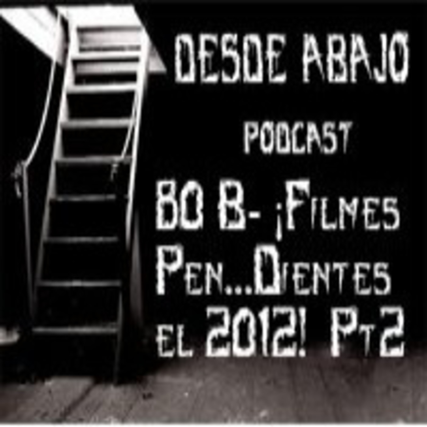 80 B- ¡Filmes Pen...Dientes el 2012! Pt2 episode artwork