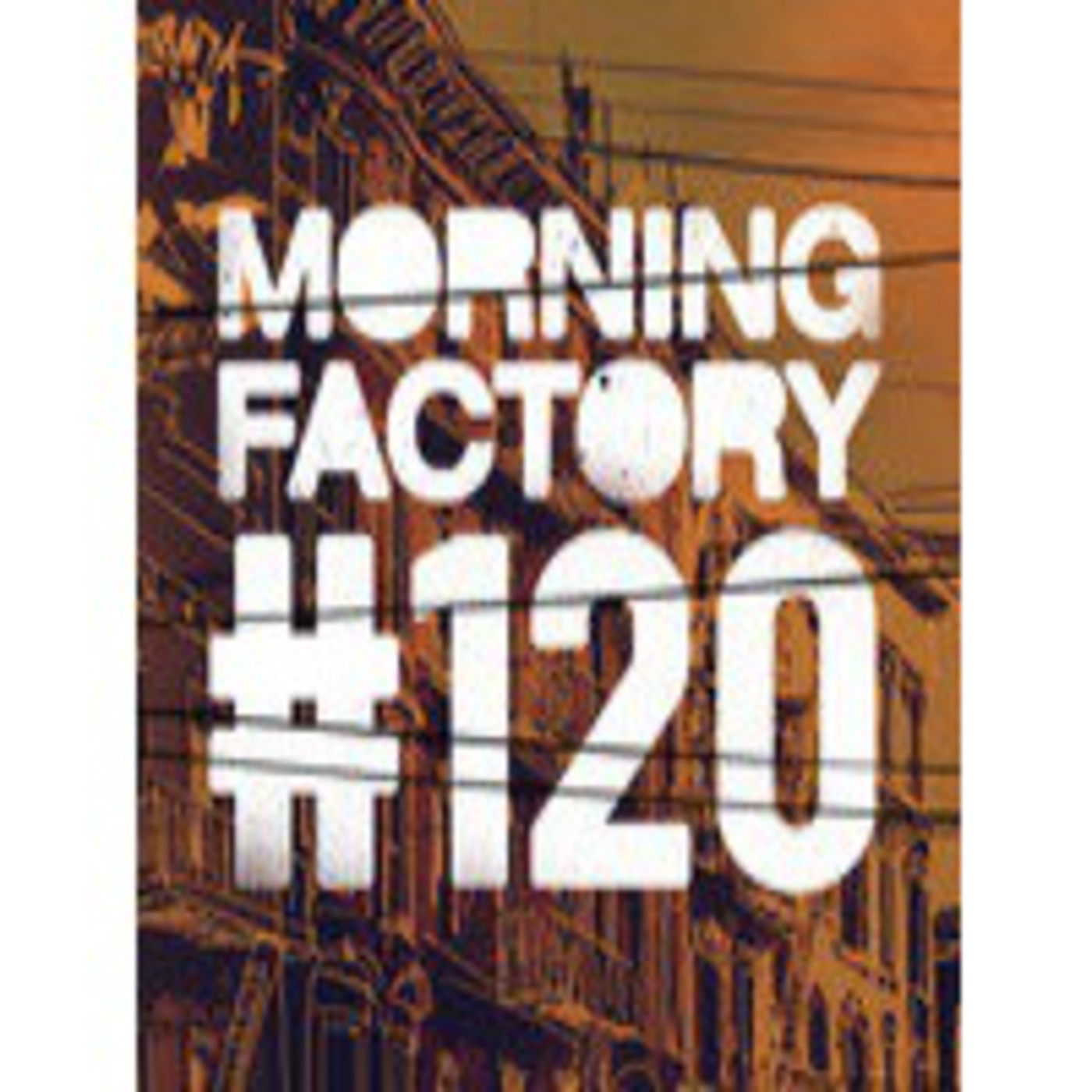 Morning Factory #120 episode artwork