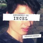 #02 - INCEL (Celibato Involuntario)