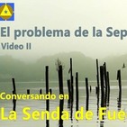 Conversando en 'La Senda de Fuego II 'El problema de la separatividad'