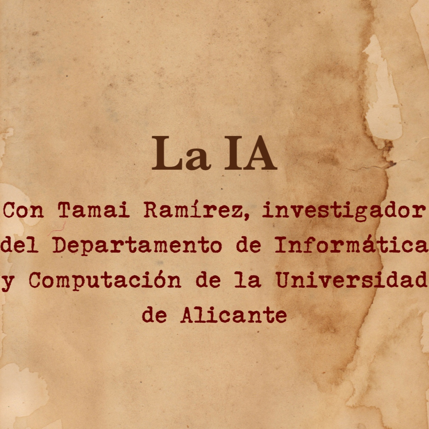 La IA con Tamai Ramirez investigador del Departamento de Tecnología Informática y Computación de la Univ. de Alicante episode artwork