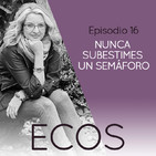 Episodio 16: NUNCA SUBESTIMES UN SEMÁFORO