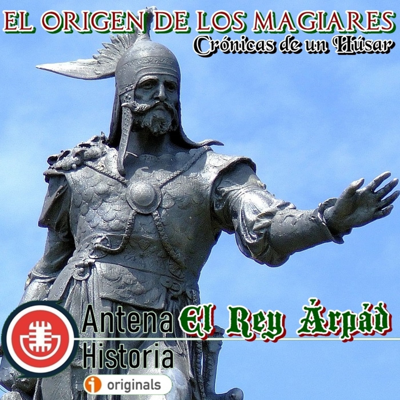 Arpad, el Rey Húngaro -crónicas de un Húsar - Episodio exclusivo para mecenas
