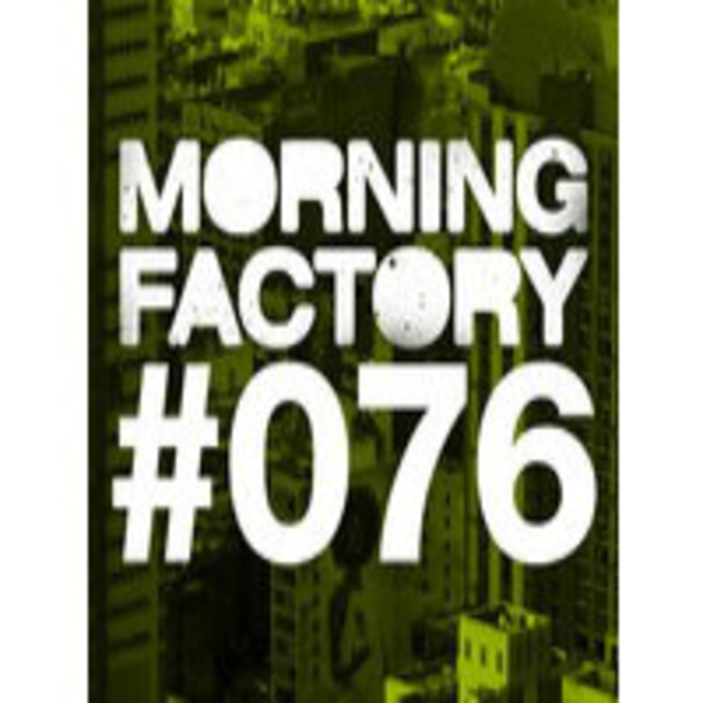 Morning Factory #076