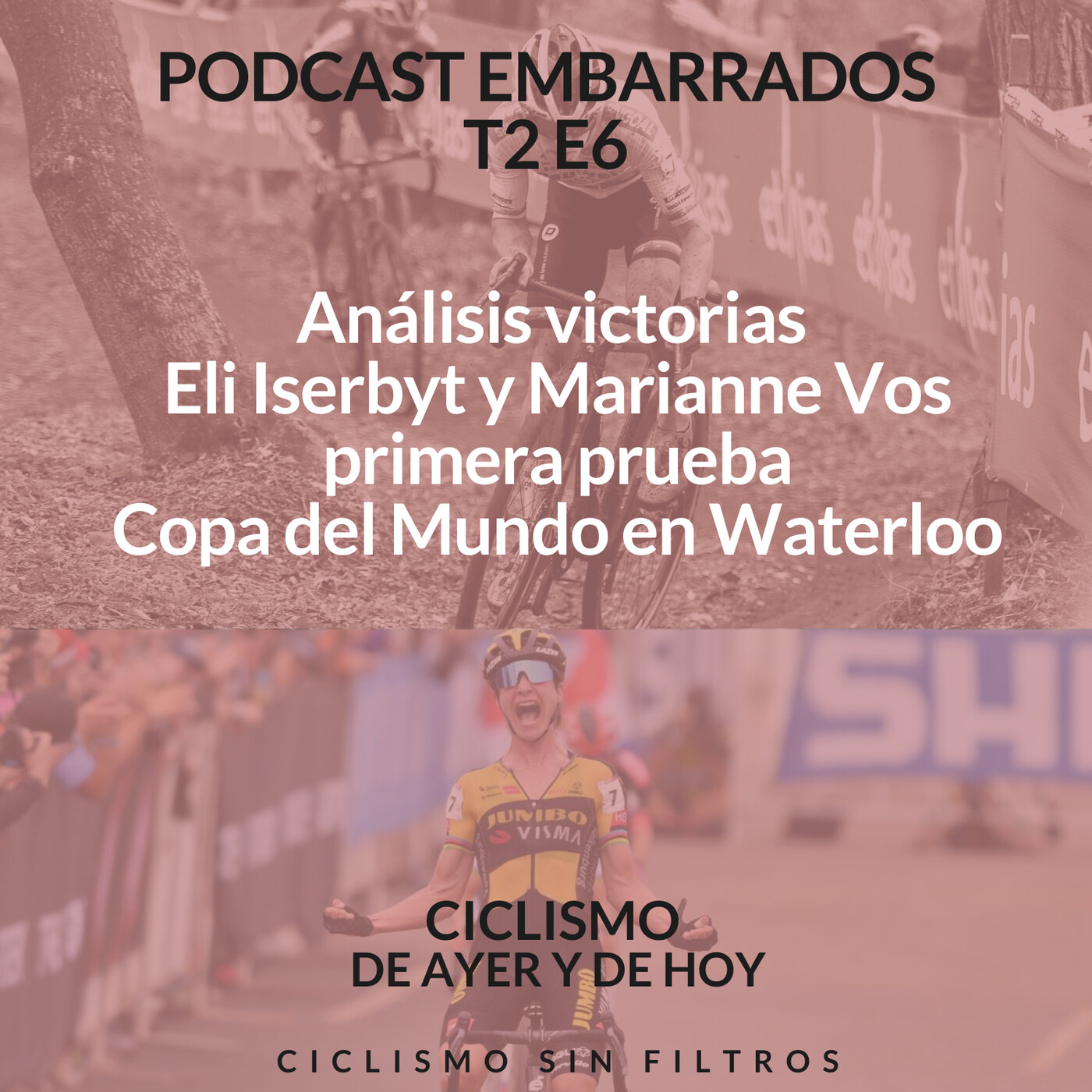 EMBARRADOS T2 E6: Análisis victorias de Eli Iserbyt y Marianne Vos en la primera prueba de la Copa del Mundo en Waterloo episode artwork
