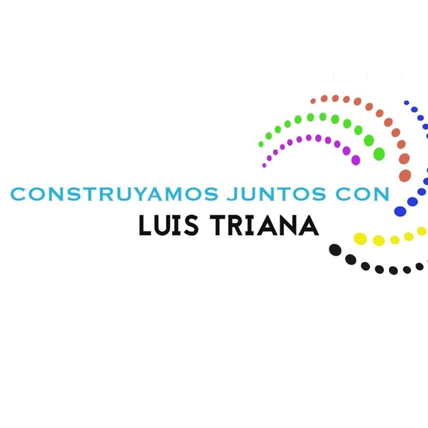 Construyamos juntos, con Luis Triana. 100820 p098