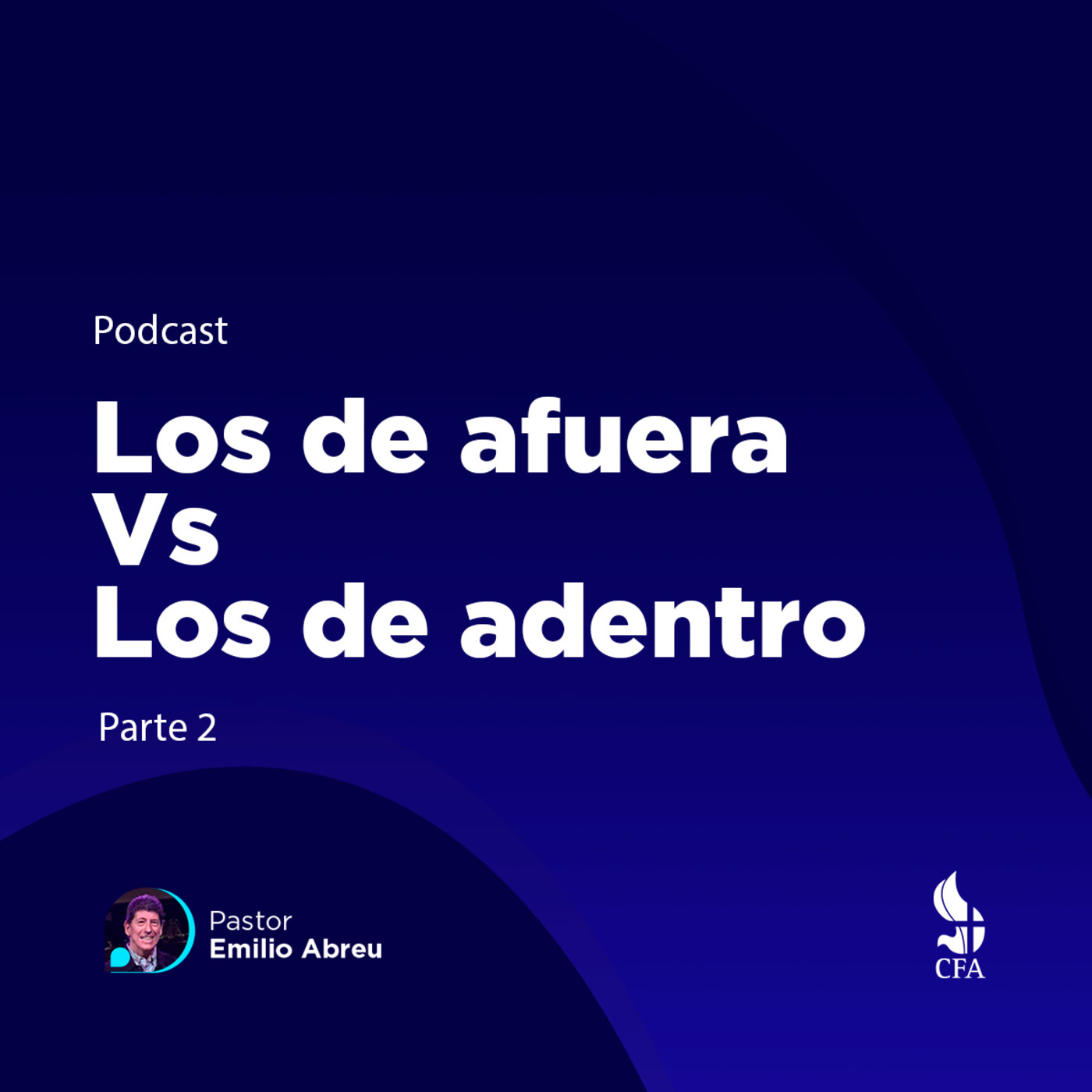 Los de afuera VS los de adentro - Parte 2 - Pastor Emilio Abreu episode artwork