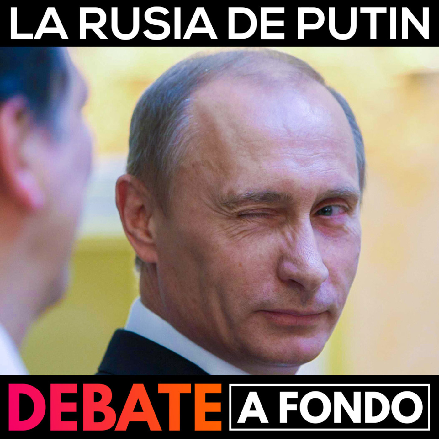 Debate A Fondo - La Rusia de Putin episode artwork