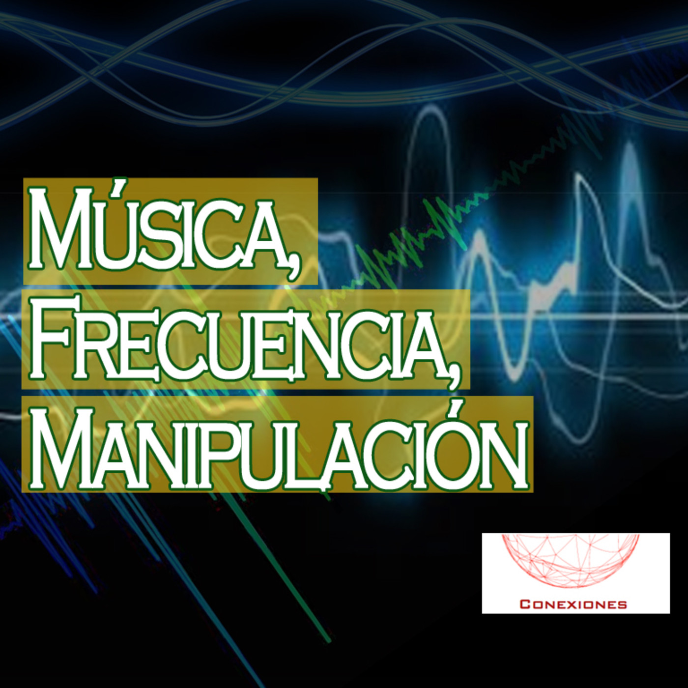 Conexiones: Música, Frecuencia, Manipulación episode artwork