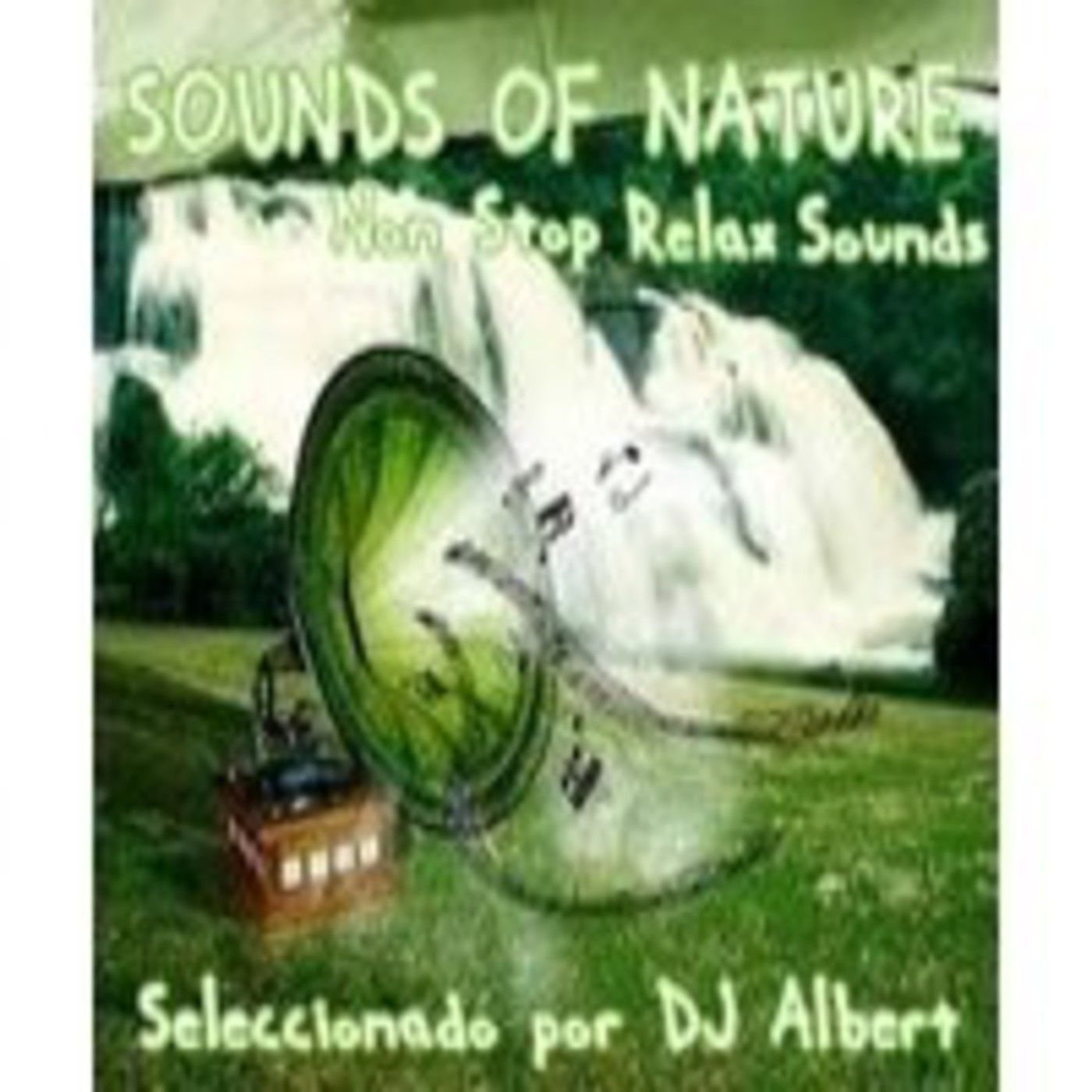 SOUNDS OF NATURE (Non Stop Relax Sounds) Seleccionado por DJ Albert.mp3 episode artwork