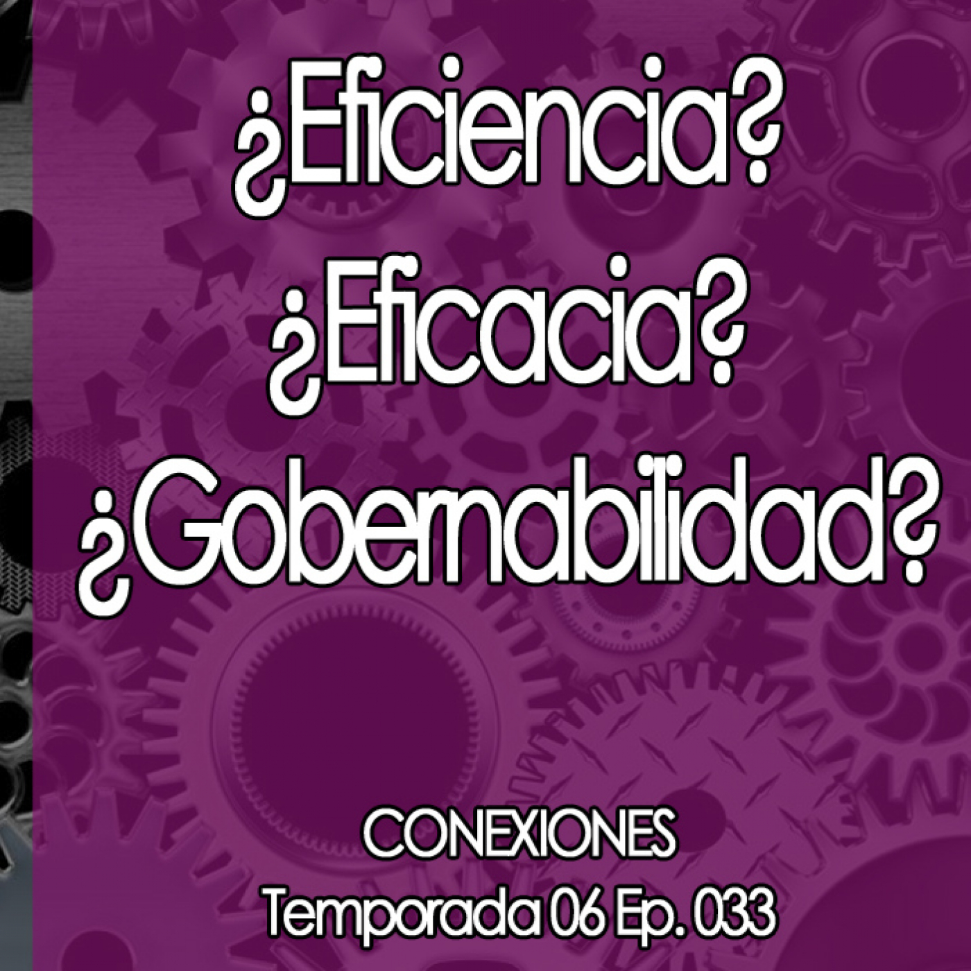 Conexiones ¿Eficiencia? ¿Eficacia? ¿Gobernabilidad? episode artwork