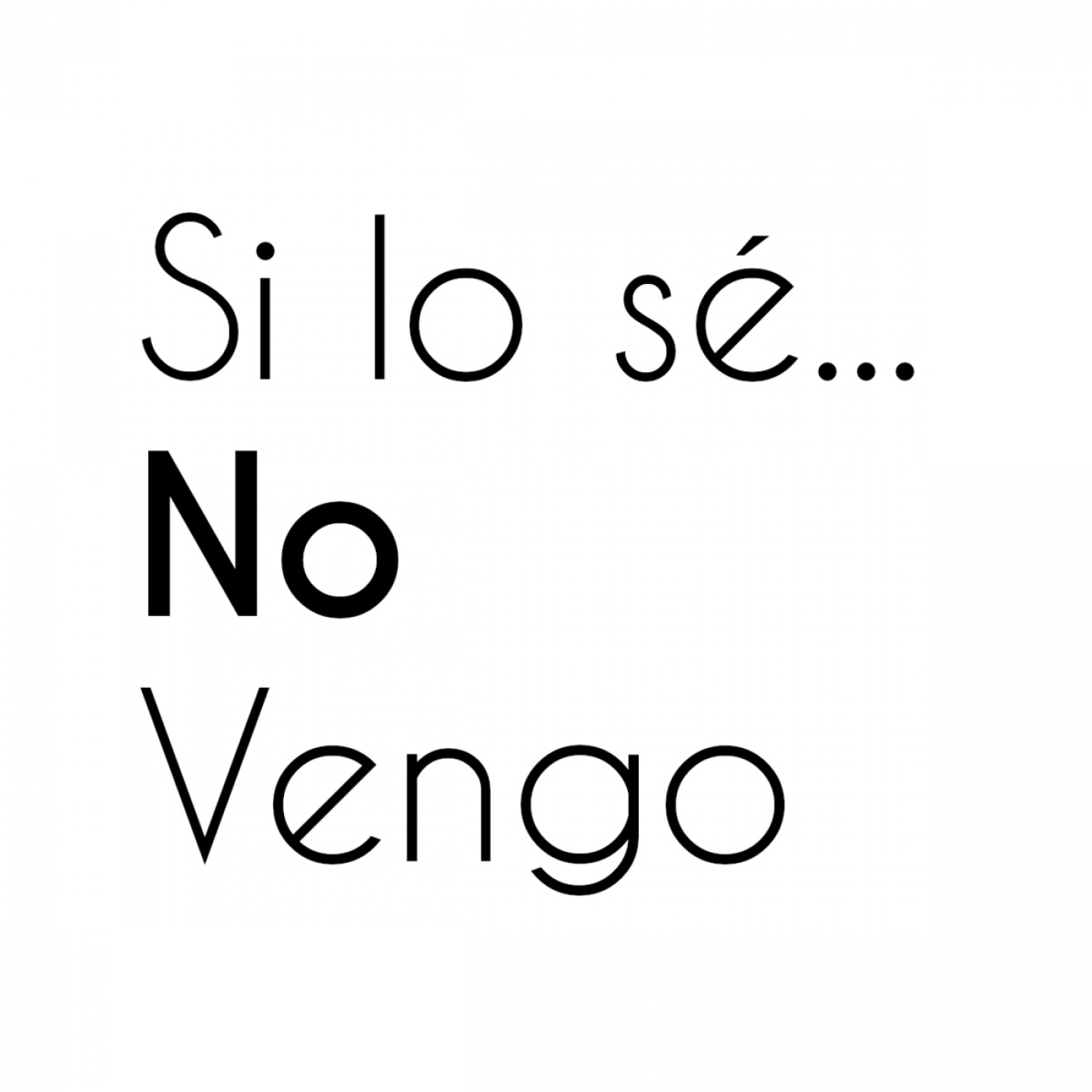 Si lo sé... no vengo