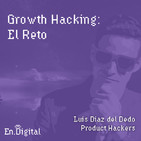 #123 – Growth Hacking: El Reto de Crear Productos Digitales Exponenciales con Luis Diaz del Dedo de Product Hackers
