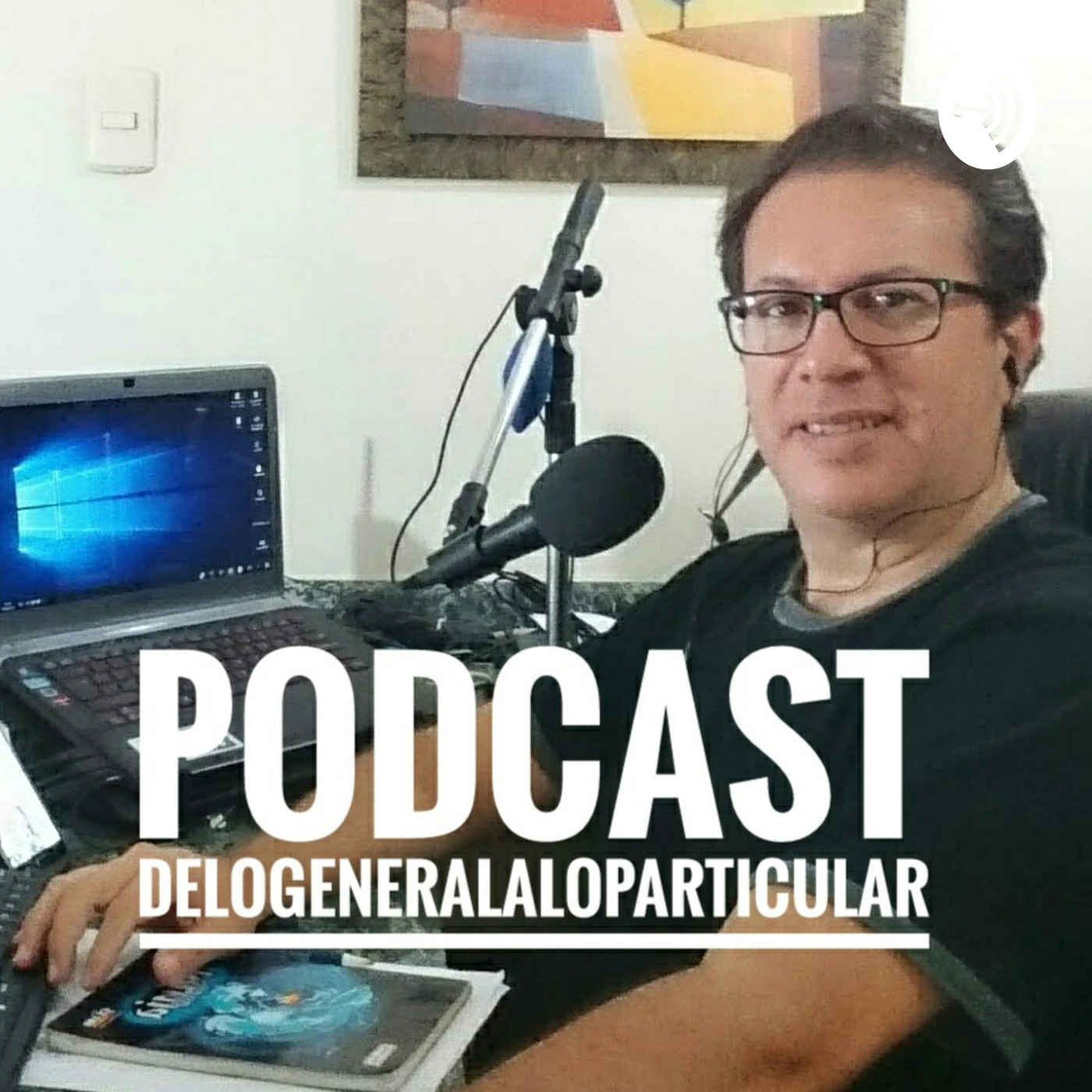 DeLoGeneralALoParticular Podcast