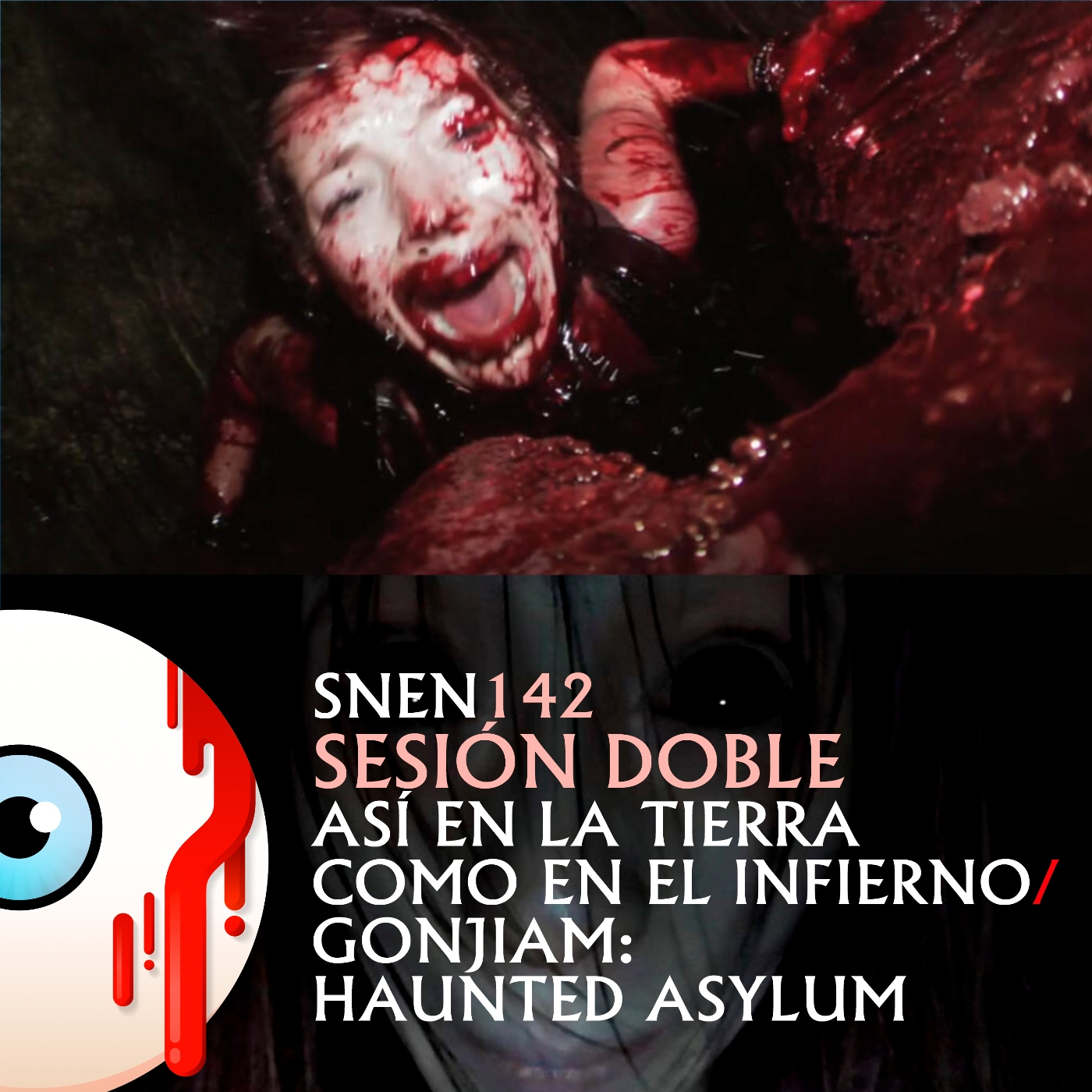 SNEN 142 - Sesión Doble: Así en la Tierra Como en el Infierno / Gonjiam: Haunted Asylum