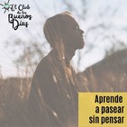 130.- Aprende a pasear sin pensar (o sea, disfrutando el paisaje).