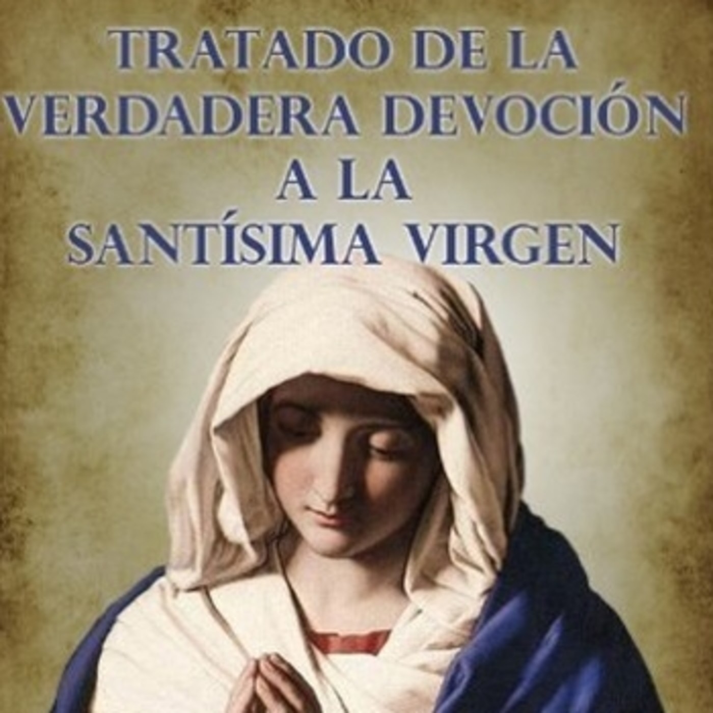 PRÁCTICA DE LA PERFECTA CONSAGRACIÓN A LA VIRGEN
