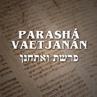 Parashá & Haftarah Vaetjanán - 2019