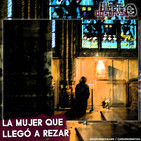La Mujer que Llegó a Rezar - Ellos Te Observan (relatos de terror)