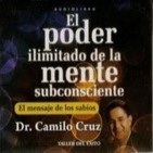 El Poder Ilimitado de la Mente Subconsciente de Camilo Cruz