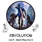 Revolution Podcast - 1x17 - Devil May Cry 5
