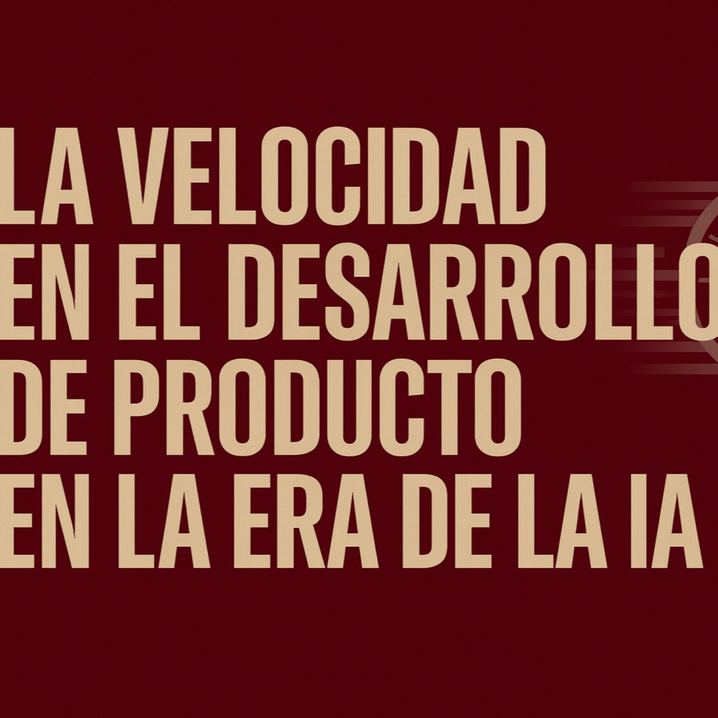 La velocidad en el desarrollo de producto en la era de la IA