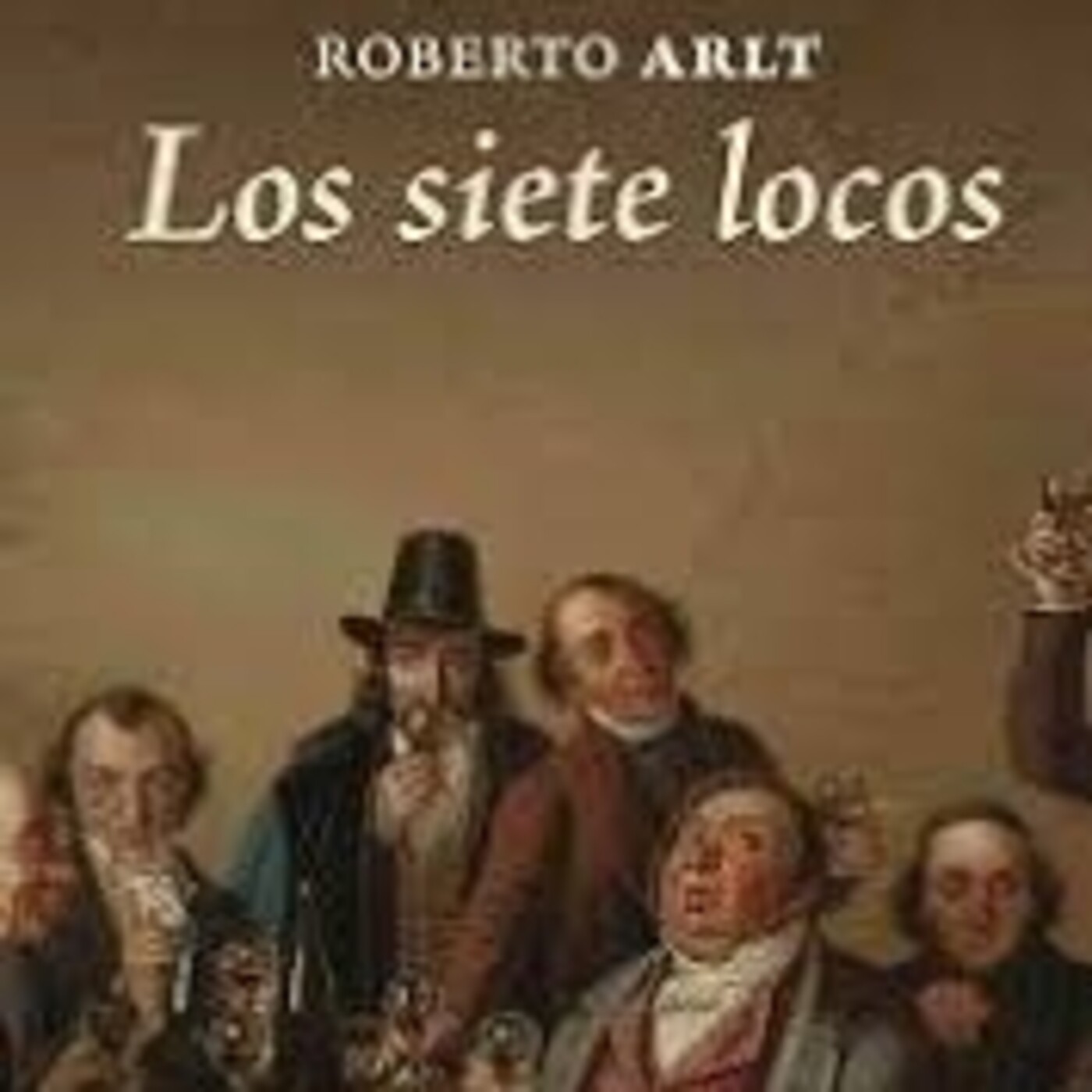 "Los siete locos", de Roberto Arlt (fragmento)