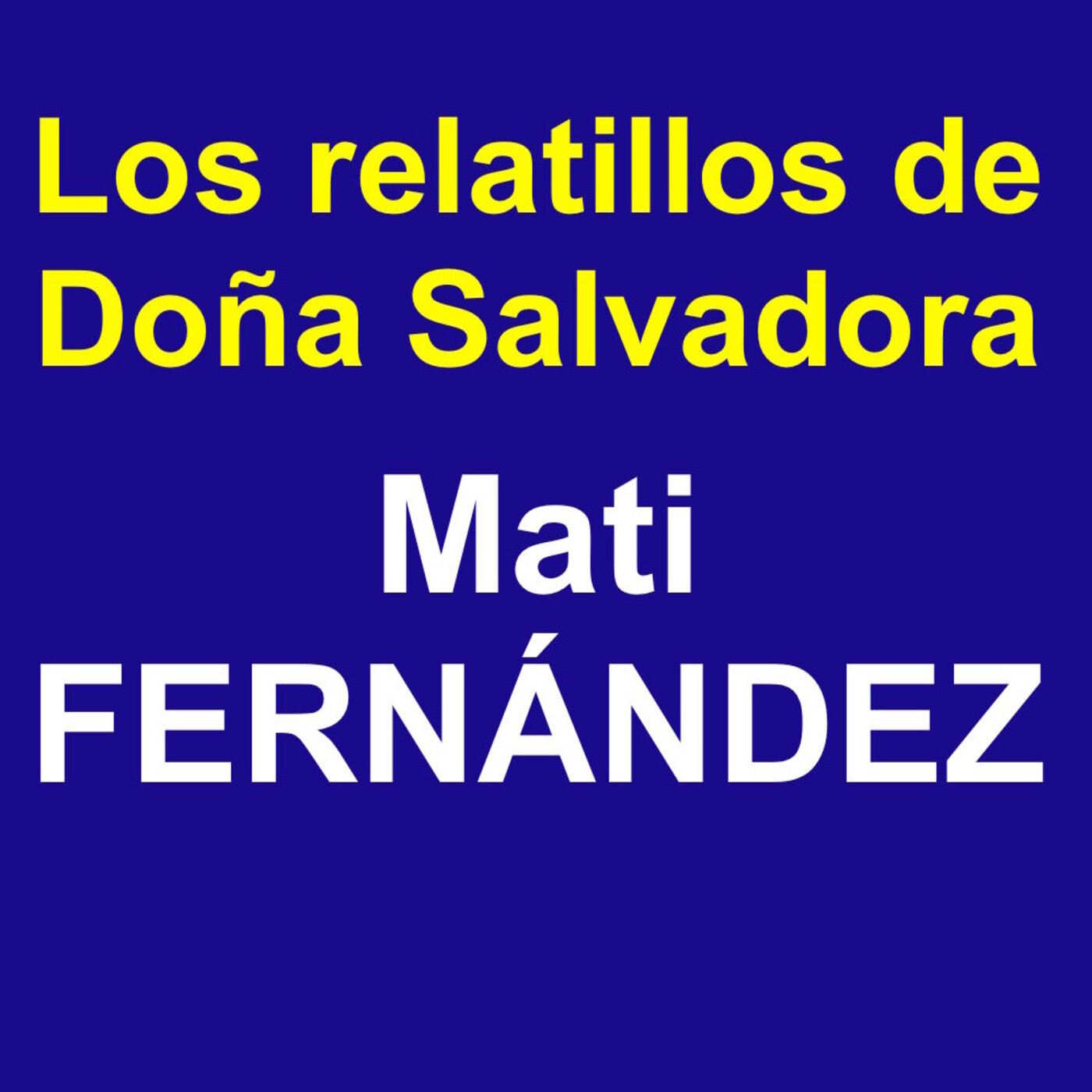 Los Relatillos de doña Salvadora-Mati Fernández. 20210421. episode artwork