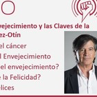 Episodio 191: Cáncer, Envejecimiento y las Claves de la Felicidad, con Carlos López-Otín
