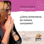 Ep. 033 Aprendiendo a alimentarnos de manera consciente con Patricia Robiano