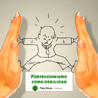 Perfeccionismo como debilidad