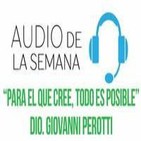 AUDIO DE LA SEMANA 19 - DIO Giovanni Perotti - Para el que cree todo es posible