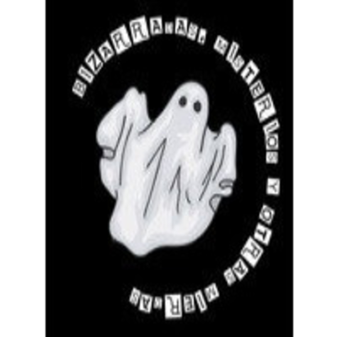 BIZARRADAS, MISTERIOS Y OTRAS MIERDAS