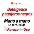 El Abrazo del Oso - Tertulia - Betelgeuse y agujeros negros estelares