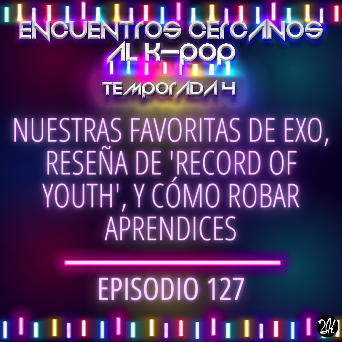 Episodio 127: Nuestras favoritas de EXO, reseña de 'Record of youth', y cómo robar aprendices