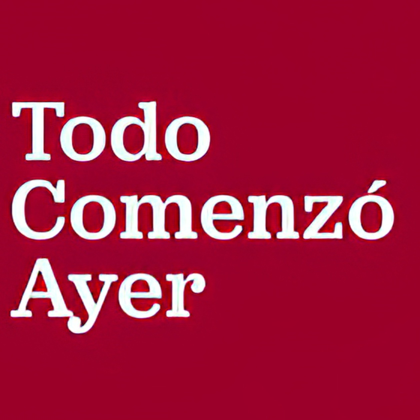 Todo comenzó ayer