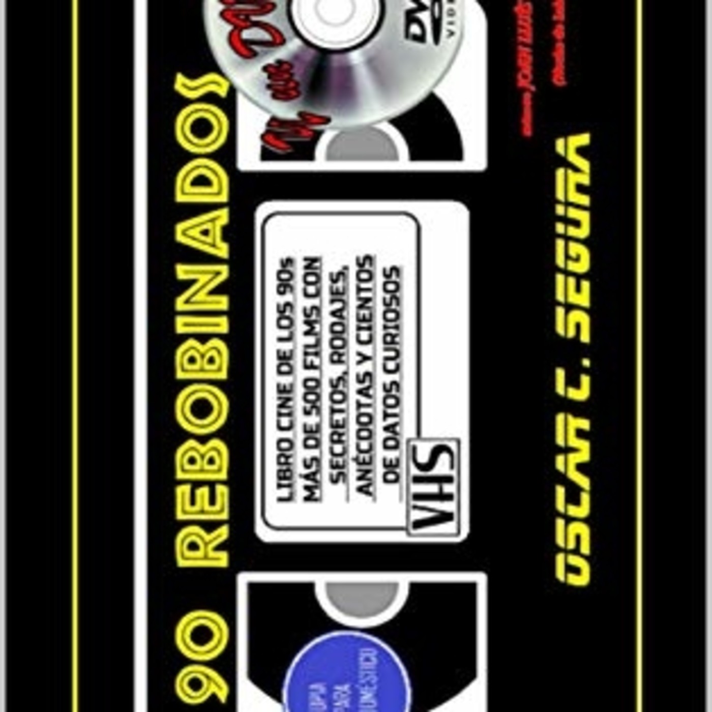 Poco Se Habla - 90 Rebobinados - El último libro del cinéfilo Óscar C. Segura