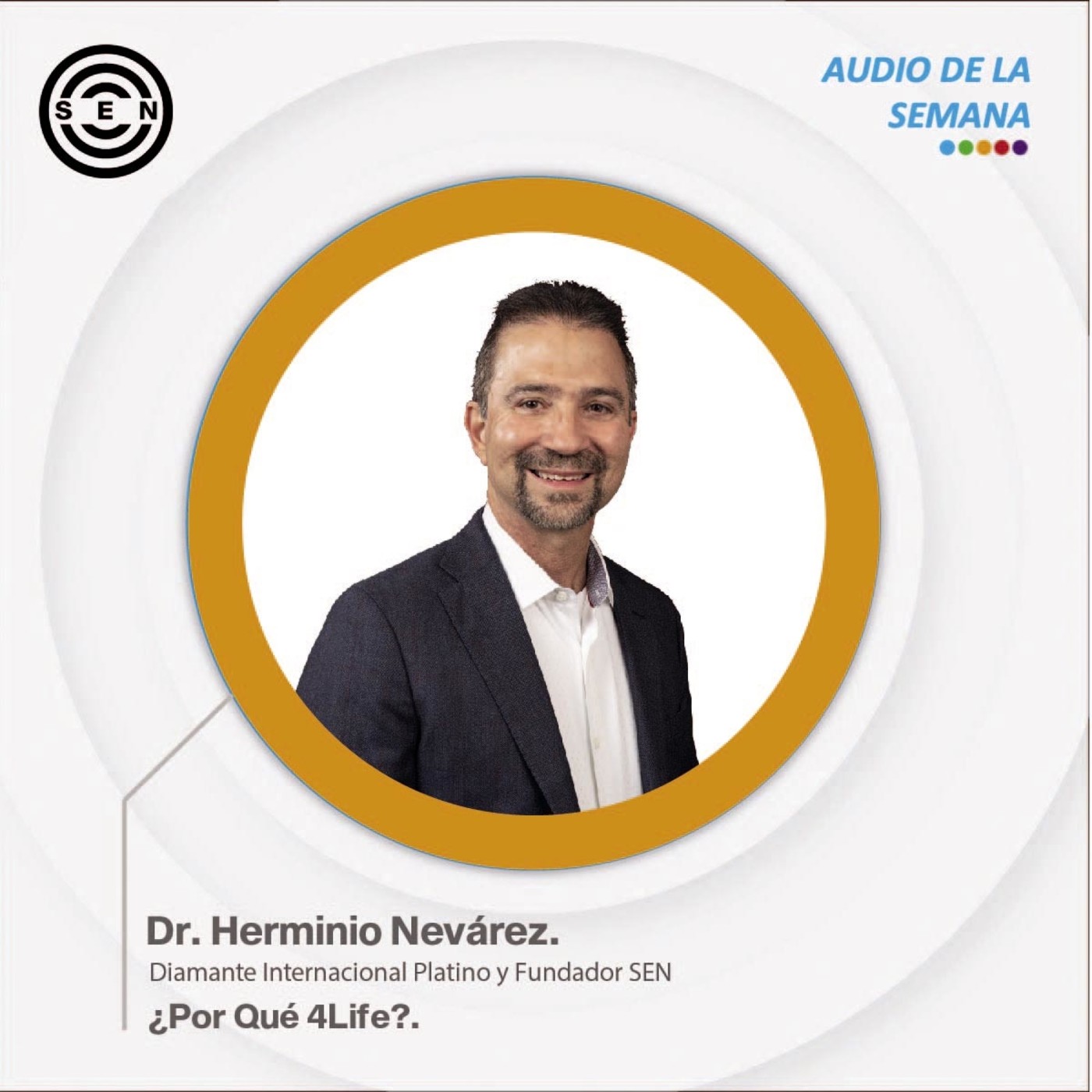 SEN Audio de la semana: ¿Por Qué 4Life? por Dr. Herminio Nevárez episode artwork