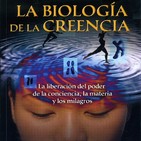 145 - La Biología de la Creencia
